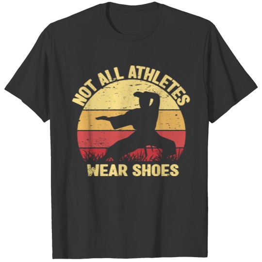 Not All Athletes Wear Shoes Funny Karate Martial T-shirt