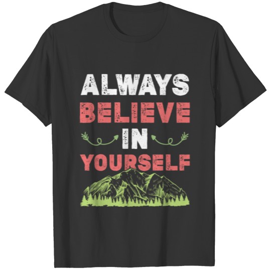 believe in yourself mountains T-shirt