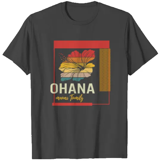 Ohana Means Family T Shirts, Hawaii Hibiscus Flower