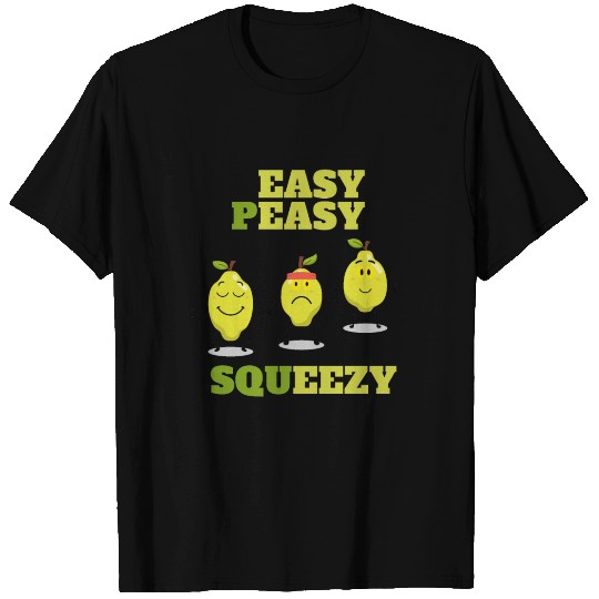 EASY PEASY LEMON SQUEEZY T Shirts