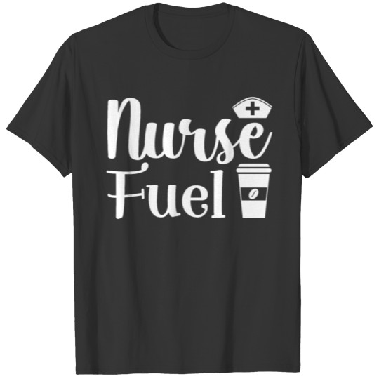 Nurse Fuel Coffee Cappuccino T Shirts