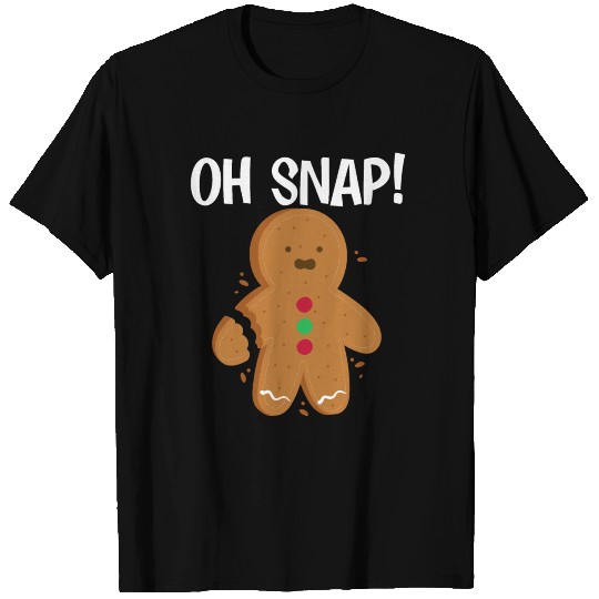 Chistmas Season Gingerbread Oh Snap T Shirts
