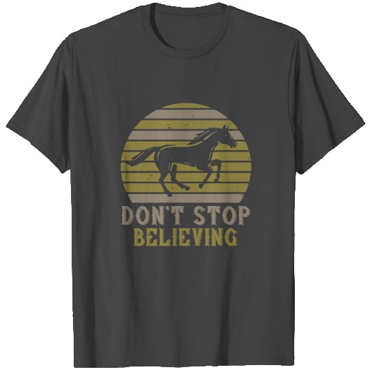 Dont Stop Believing T Shirts