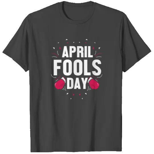 April Fools Day Humor Sarcastic Sayings Joke T Shirts