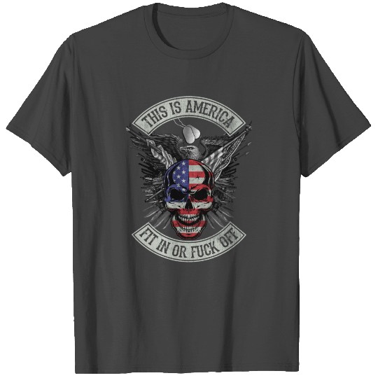 this america fit in or fuck off funny veteran T Shirts