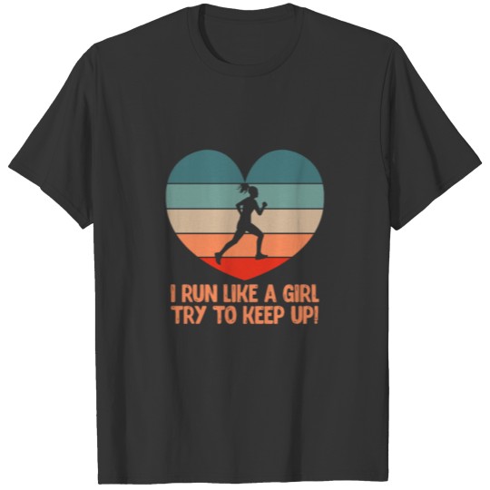 I Run Like A Girl Try To Keep Up Retro T-shirt