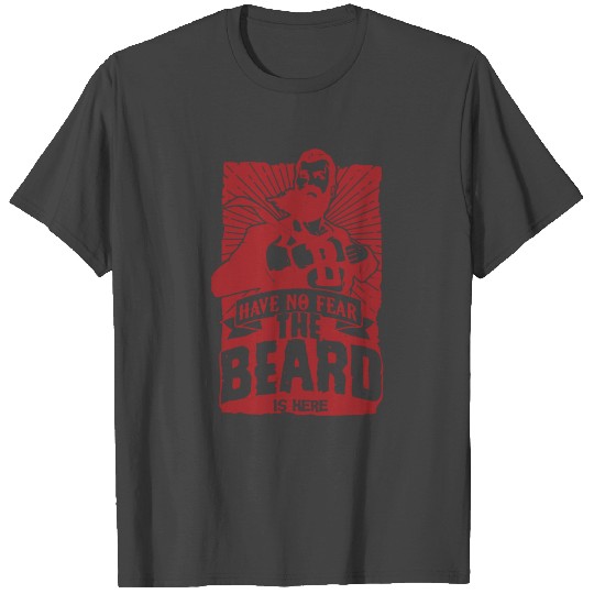Have no fear The Beard T Shirts