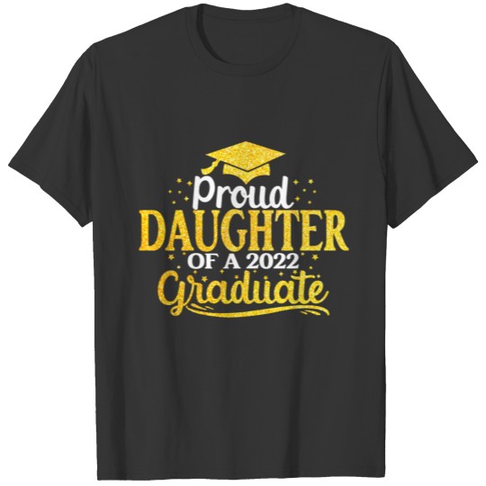Gold Proud DAUGHTER of a 2022 Graduate T-shirt