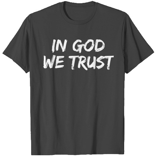In God We Trust - Christian Sayings T Shirts