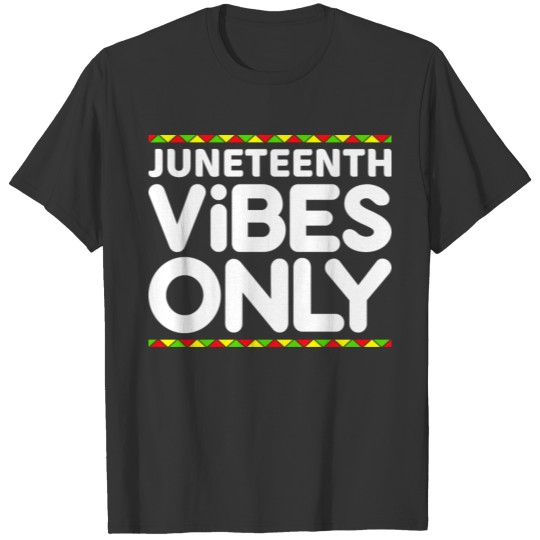 Juneteenth Vibes African American Freedom Novelty T Shirts
