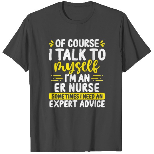 Emergency Room Nurse Appreciation Advice ER Nurse T Shirts