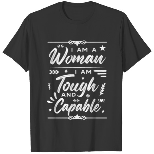 IWD I Am A Woman I Tough And Capable T-shirt