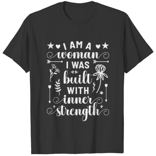 IWD I Am A Woman I Was Built With Inner Strength T-shirt