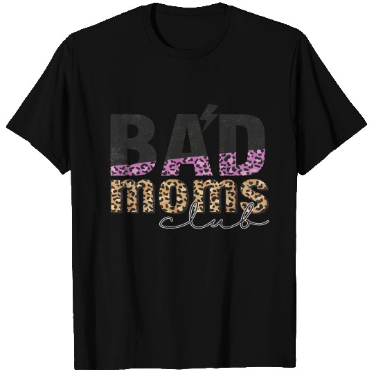 Bad Moms Club T Shirts