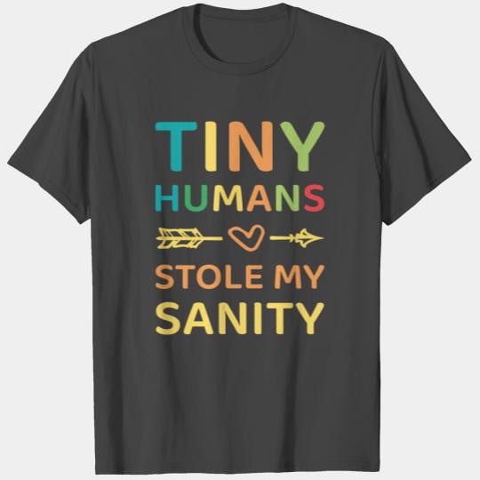 Tiny Humans Stole My Sanity - Daycare T Shirts