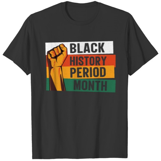 Black History Period Month - Afro American Pride T Shirts