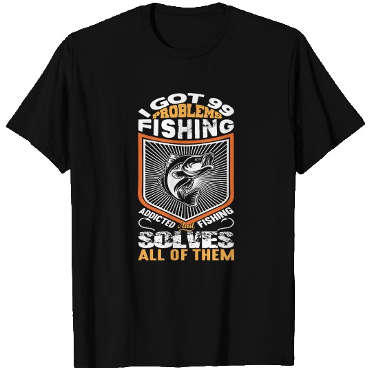 i got 99 problems fishing T Shirts
