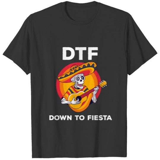 DTF down to fiesta T-shirt