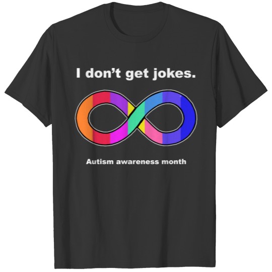 I don't get jokes Autism awareness month T-shirt