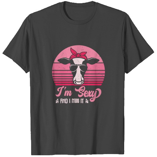 I'm Sexy And I Moo It Cow Farming Agriculture T Shirts