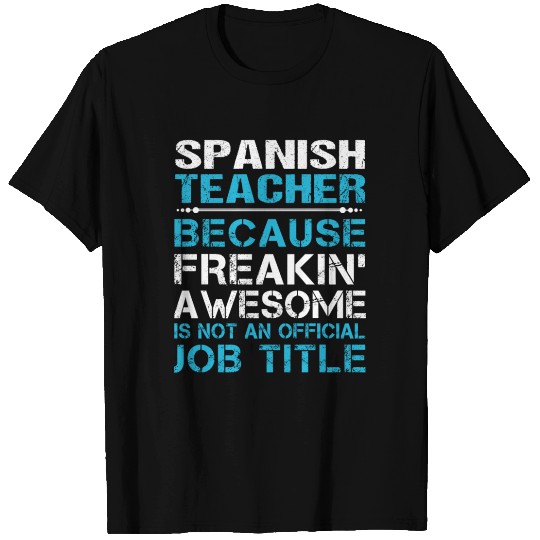 Spanish Teacher T Shirts - Freaking Awesome Gift It
