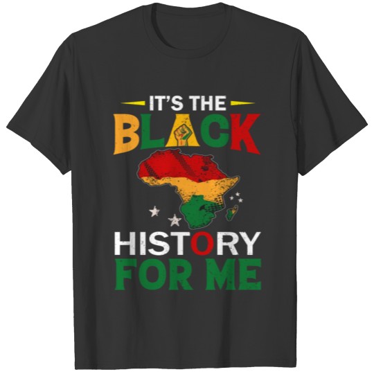 It's Black History for Me - Afro American Pride T Shirts