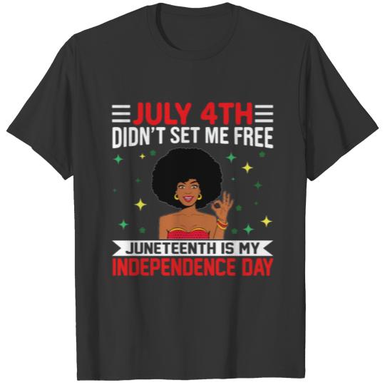 Juneteenth Is My Independence Day Afro American T Shirts