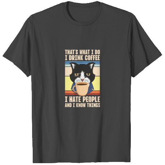 That's What I Do I Drink Coffee I Hate People T Shirts