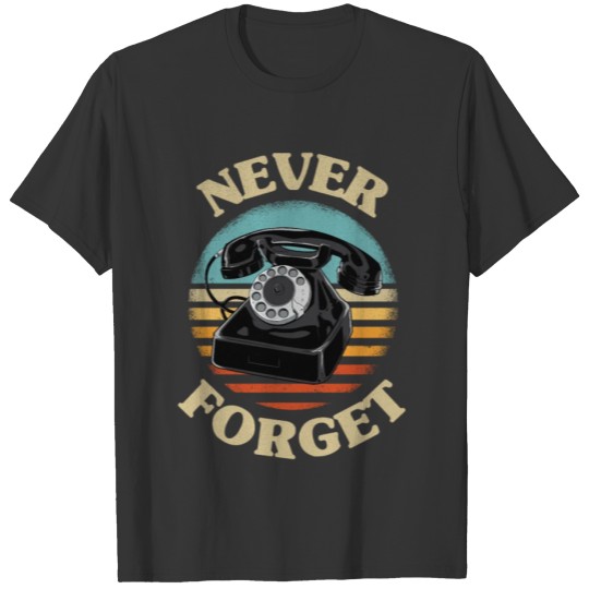 Retro Phone Never Forget Nostalgia Vintage T-shirt
