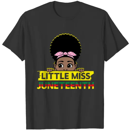 Little Miss Juneteenth - Afro American Melanin T Shirts