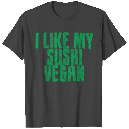 I Like My Sushi Vegan 3 T Shirts