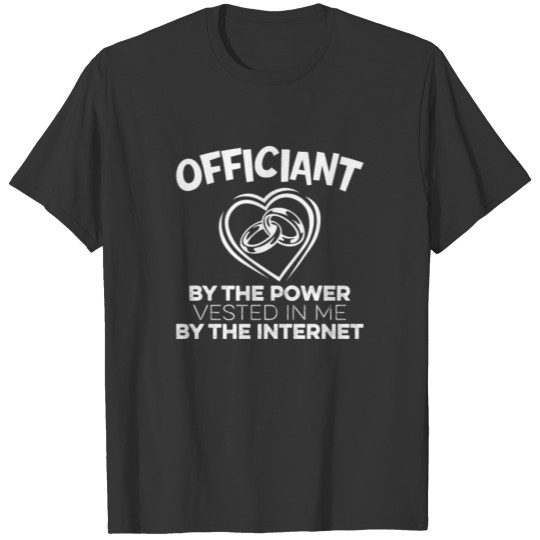 Internet Ordained Wedding Officiant Funny Humor T-shirt