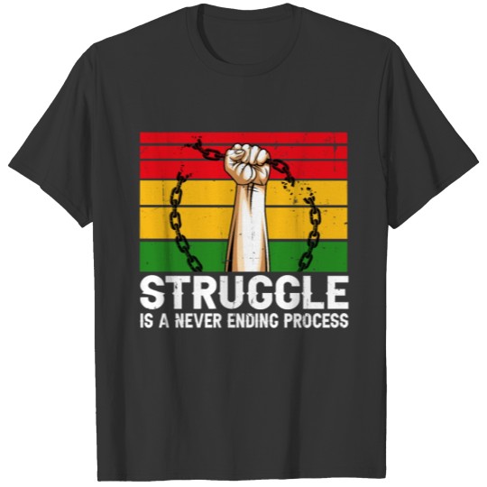 Retro Juneteenth - Struggle Is a Never Ending Proc T Shirts