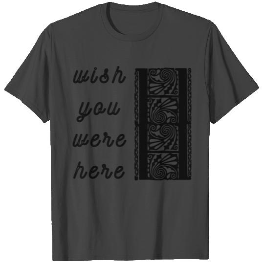 wish you were here -I can't say I do without you!. T Shirts