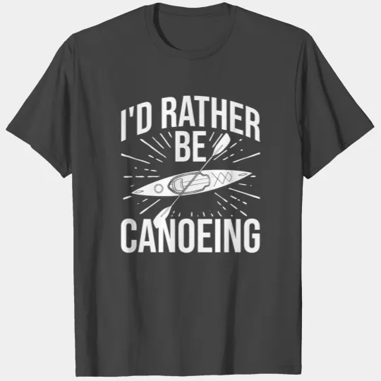 Canoeing Paddle Kayak Canoe Boat Kayaking T Shirts