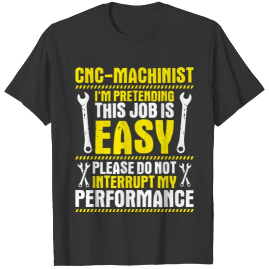 CNC Machinist CNC Operator CNC Machine T-shirt