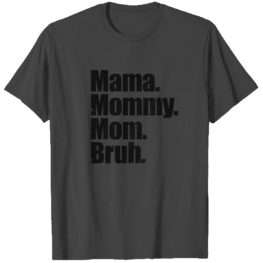 Mama Mommy Mom Bruh Funny Mothers Day Gifts T Shirts