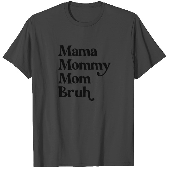Mama Mommy Mom Bruh Funny Mothers Day Gifts T Shirts