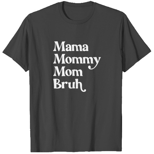 Mama Mommy Mom Bruh Funny Mothers Day Giftsmama mo T Shirts
