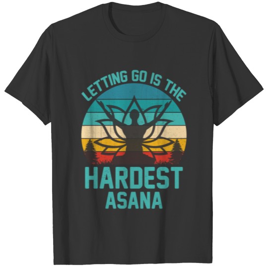 Namaste Yoga - Letting Go Is The Hardest Asana T-shirt