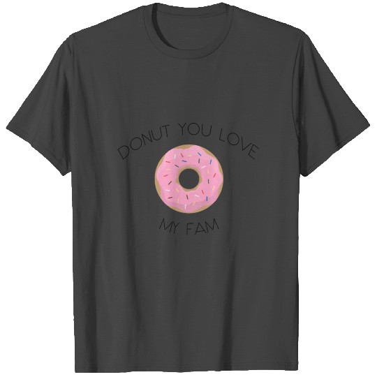 DONUT YOU LOVE MY FAM Slim Fit T Shirts