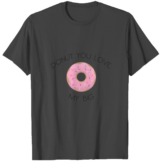 DONUT YOU LOVE MY BIG Slim Fit T Shirts