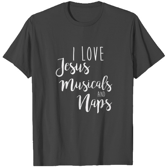 I Love Jesus Coffee Musicals And Naps Gift Humor T Shirts