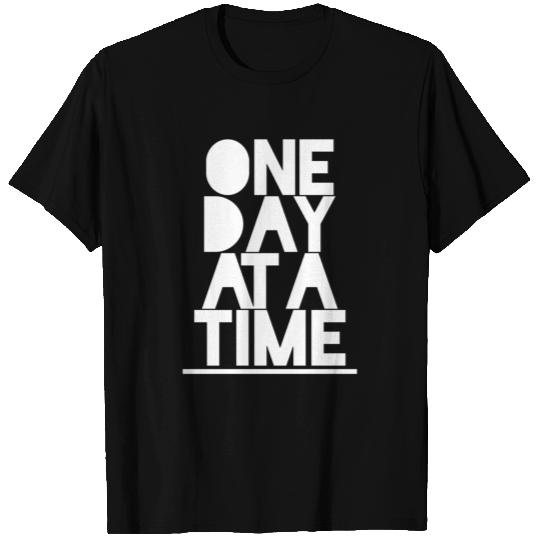 One Day At A Time T Shirts