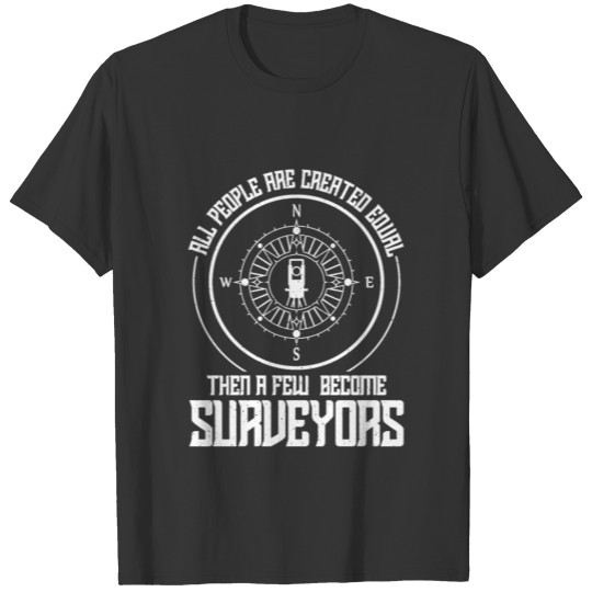 a few become surveyors T-shirt