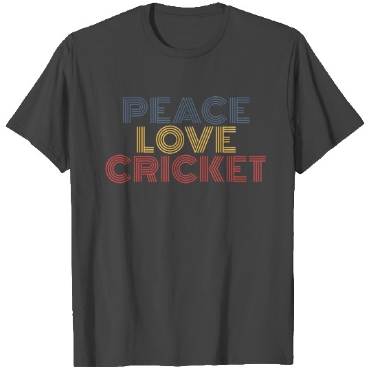 Peace Love Cricket T Shirts