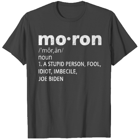 mo ron a stupid person definition joe biden T Shirts