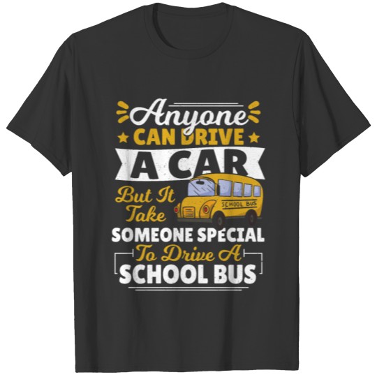 Anyone Can Drive a Car School Bus Driver T-shirt