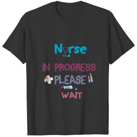 Nurse In progress please wait T-shirt