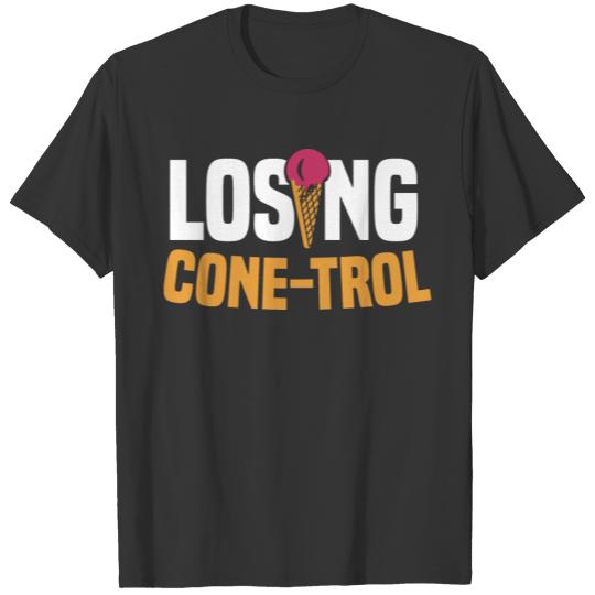 Losing cone-trol Motif for Ice-Cream Lovers T-shirt